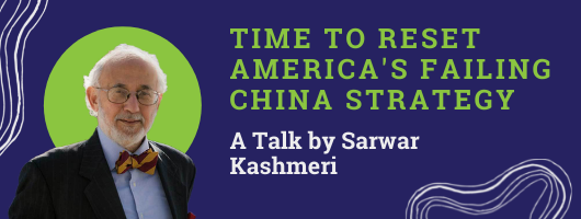 Mr. Sarwar Kashmeri – Time To Reset America’s Failing China Stratedgy